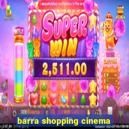 barra shopping cinema